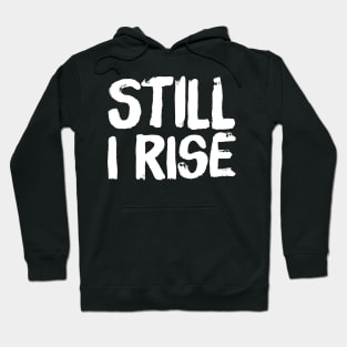 Still I rise Hoodie